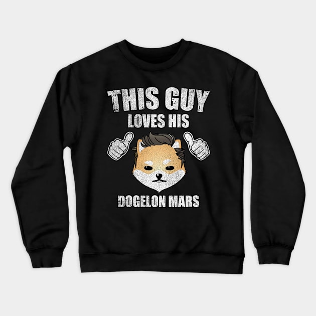 This Guy Loves His Dogelon Mars ELON Coin Valentine Crypto Token Cryptocurrency Blockchain Wallet Birthday Gift For Men Women Kids Crewneck Sweatshirt by Thingking About